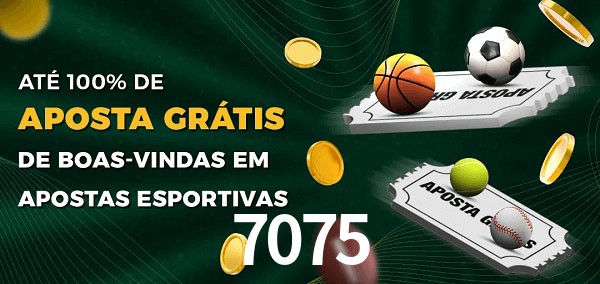 7075 Ate 100% de Aposta Gratis